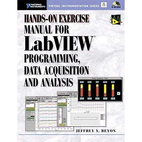 Hands-On Exercise Manual For Labview Programming, Data Acquisition And Analysis   de Jeffrey Y. Beyon  Format Broch 