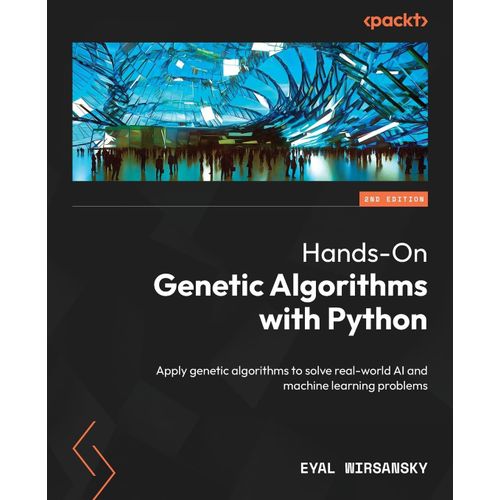 Hands-On Genetic Algorithms With Python - Second Edition    Format Broch 
