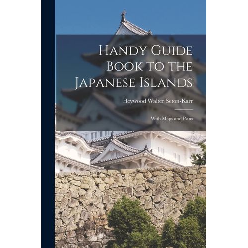 Handy Guide Book To The Japanese Islands: With Maps And Plans    Format Broch 
