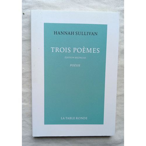 Hannah Sullivan, Trois Pomes, La Table Ronde, 2021, dition Bilingue, Traduit Et Prsent Par Patrick Hersant   