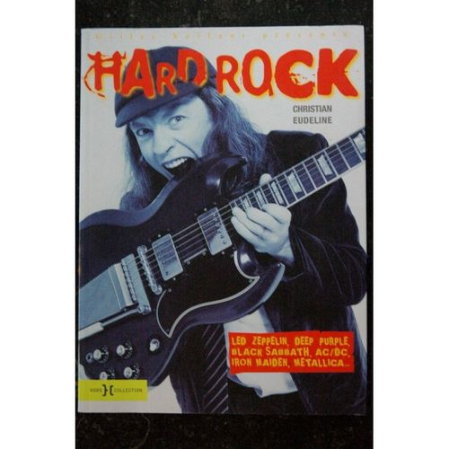 Hard Rock - Christian Eudeline - Hors Collection - Led Zeppelin Deep Purple Ac/Dc...- 160 Pages Hardcover - 2009 06