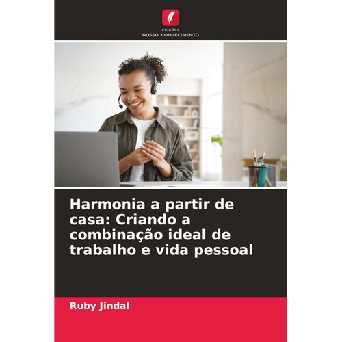 Harmonia A Partir De Casa: Criando A Combinao Ideal De Trabalho E Vida Pessoal    Format Broch 