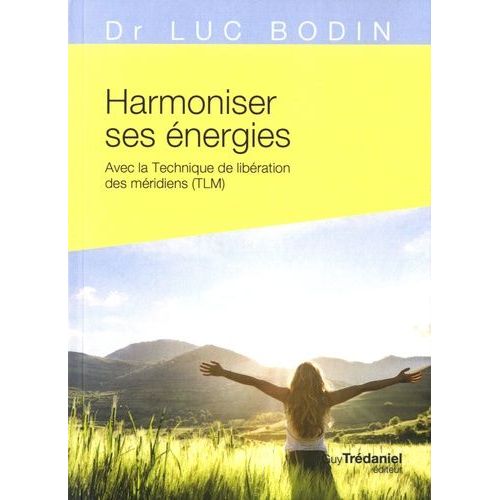Harmoniser Ses nergies - Avec La Technique De Libration Des Mridiens (Tlm)   de Bodin Luc  Format Poche 