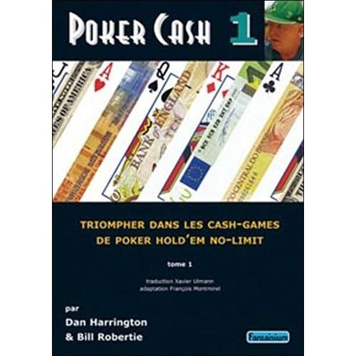 Poker Cash - Tome 1 : Triompher Dans Les Cash Games De Poker Hold'em No-Limit   de dan harrington  Format Broch 