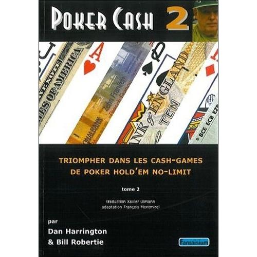 Poker Cash - Tome 2 : Triompher Dans Les Cash-Games De Poker Hold'em No Limit   de dan harrington  Format Broch 