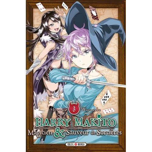 Harry Makito, Magicien Et Sauveur De Sorcires T03  
