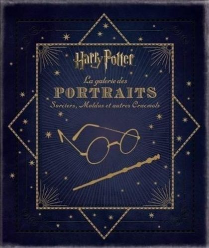 Harry Potter, La Galerie Des Portraits - Sorciers, Moldus Et Autres Cracmols   de Revenson Jody  Format Reli 