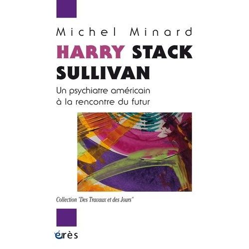 Harry Stack Sullivan - Un Psychiatre Amricain  La Rencontre Du Futur    Format Beau livre 