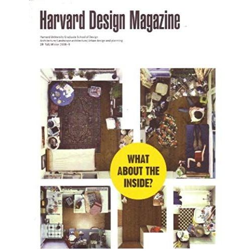 Harvard Design Magazine 29 Fall/Winter 2008-09: What About The Inside? (Architecture/Landscape Architecture/Urban Design And Planning)   de unknown  Format Broch 
