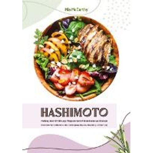 Hashimoto Heilung Durch Ernhrung: Wege Zu Mehr Wohlbefinden Und Energie (Hashimoto-Thyreoiditis-Guide: Alles ber Symptome, Diagnose, Behandlung Und Ernhrung)    Format Broch 