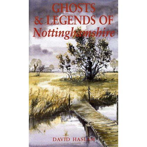 Haslam, D: Ghosts And Legends Of Nottinghamshire    Format Broch 