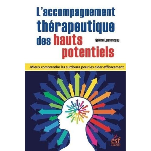 L?Accompagnement Thrapeutique Des Hauts Potentiels - Mieux Comprendre Les Surdous Pour Les Aider Efficacement   de Laurenceau Solne  Format Beau livre 
