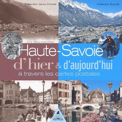Haute-Savoie D'hier & D'aujourd'hui  Travers Les Cartes Postales - Collection Jacky Zerboda, Collection Edy Sa    Format Reli 