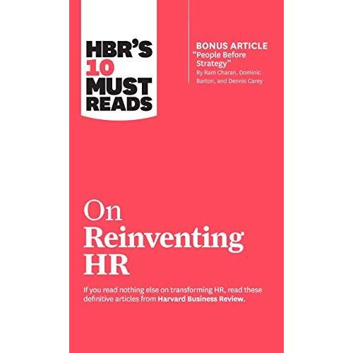 Hbr's 10 Must Reads On Reinventing Hr (With Bonus Article People Before Strategy By Ram Charan, Dominic Barton, And Dennis Carey)    Format Reli 