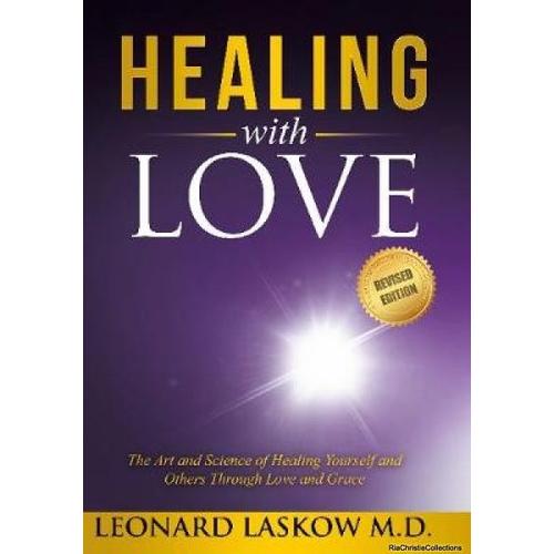 Healing With Love: The Art And Science Of Healing Yourself And Others Through Love And Grace   de Leonard Laskow  Format Broch 