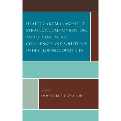 Healthcare Management Strategy, Communication, And Development Challenges And Solutions In Developing Countries    Format Reli 
