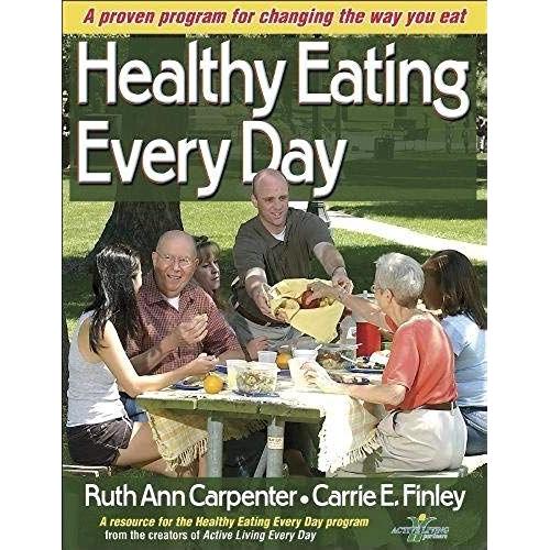 Healthy Eating Every Day: A Proven Program for Changing the Way You Eat ...