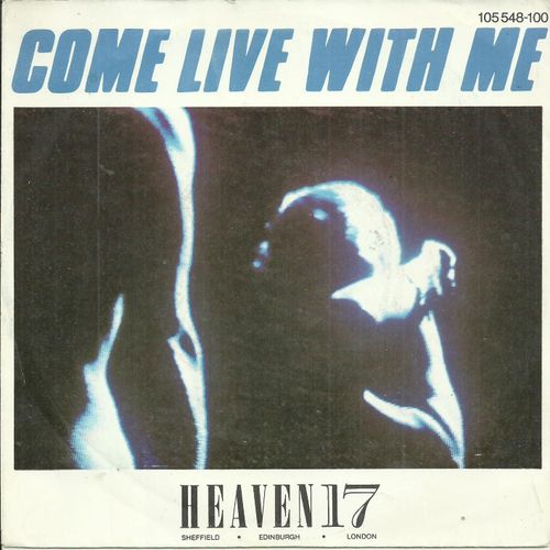 Heaven 17 (Glenn Gregory - Ian Craig Marsh - Martyn Ware) : Come Live With Me (Gregory - Marsh - Ware) 3:35 / Let's All Make A Bomb (New Version) (Gregory - Marsh - Ware) 5:05 - 