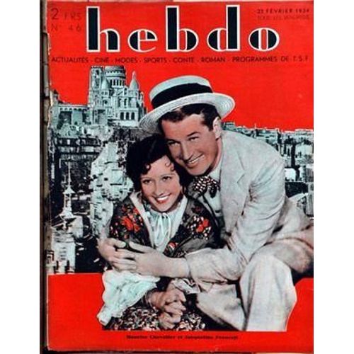 Hebdo N 46 Du 23/02/1934 - Maurice Chevalier Et Jacqueline Francell - M. Zamacois - A. Arnyvelde - Rachilde - M. Rossini - Rene Lyr - P. Blois - J. Bryur - E. Jacob - G.L. George - G. Le Cardonne - M. Larrouy.