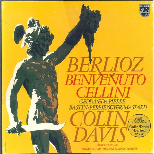 Hector Berlioz : Benvenuto Cellini, Opra Comique En 2 Actes Et Quatre Tableaux (Premier Enregistrement) (Philips    6707 019 4 Lp) - Nicola Gedda, Jules Bastin, Robert Massard, Roger Soyer, Derek Blackwell, Robert Lloyd, Christiane Eda-Pierre, Jane Berbi, Janine Reiss, Hugues Cuenod, Colin Davis, 