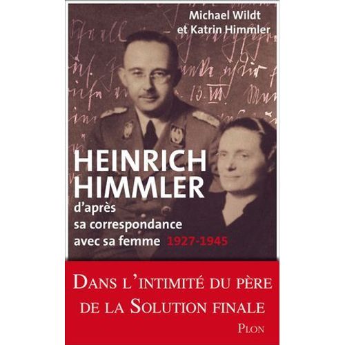 Heinrich Himmler - D'aprs Sa Correspondance Avec Sa Femme 1927-1945  
