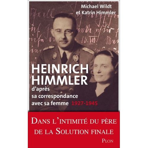 Heinrich Himmler - D'aprs Sa Correspondance Avec Sa Femme, 1927-1945    Format Broch 