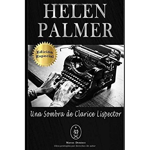 Helen Palmer. Una Sombra De Clarice Lispector - Edicin Especial   de Marcus Deminco  Format Broch 