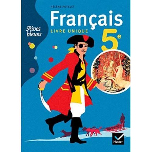 Franais 5e, Livre Unique, Rives Bleues   de Potelet Hlne  Format Broch 