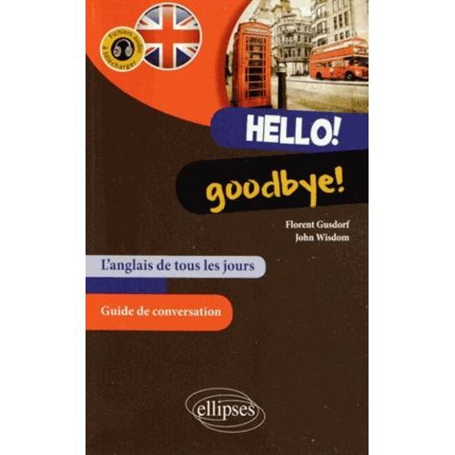 Hello! Goodbye! - L'anglais De Tous Les Jours (Avec Fichiers Audio)    Format Broch 