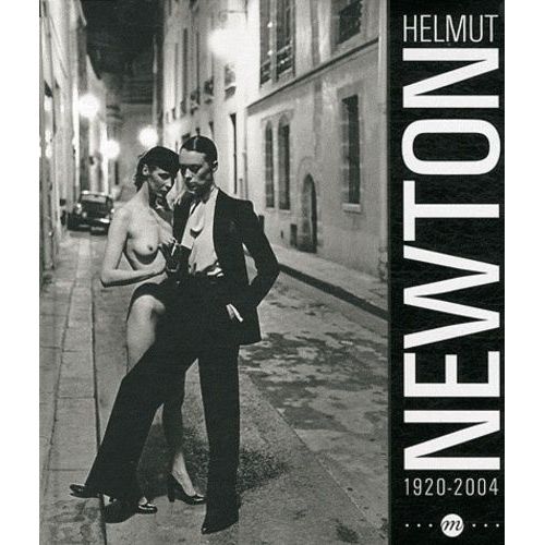 Helmut Newton 1920-2004 - Paris, Grand Palais, Galerie Sud-Est 24 Mars-17 Juin 2012    Format Reli 