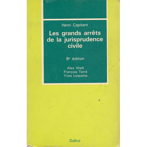 Les Grands Arrts De La Jurisprudence Civile, 8me d. Entirement Refondue Par Alex Weill, Franois Terr Et Yves Lequette   de henri capitant 