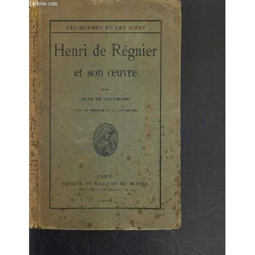 Henri De Regnier Et Son Oeuvre / Les Hommes Et Les Idees.   de DE GOURMONT JEAN