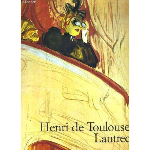 Henri De Toulouse-Lautrec. 1864-1901. Le Theatre De La Vie   de MATTHIAS ARNOLD  Format Broch 
