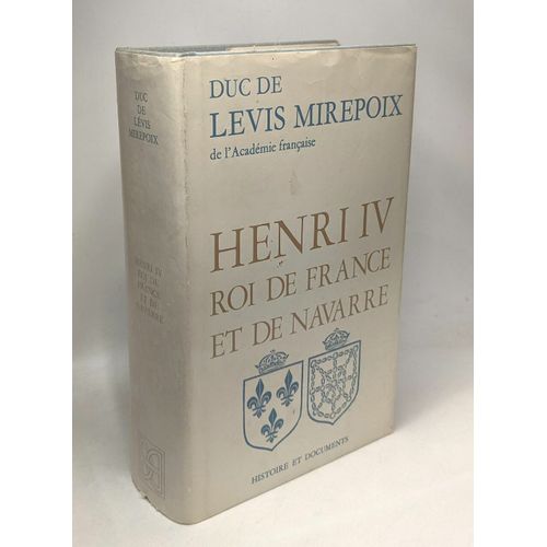 Henri Iv - Roi De France Et De Navarre   de Duc De Lvis Mirepoix 
