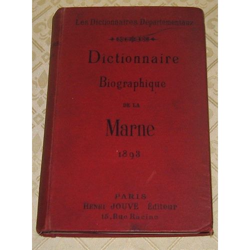 Henri Jouve : Dictionnaire Biographique De La Marne 1893 (Comprenant La Liste Et De Biographies Des Notabilits)   