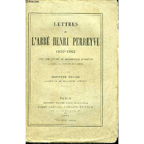 Lettres De L'Abbe Henri Perreyve 1850-1865 Avec Une Lettre Du Monseigneur D'Orleans   