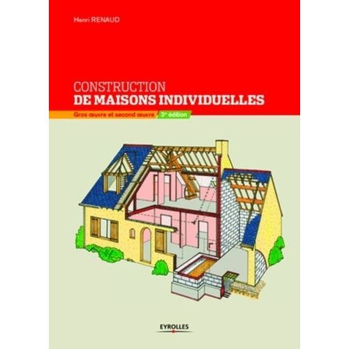 Construction De Maisons Individuelles - Gros Oeuvre Et Second Oeuvre   de Renaud Henri  Format Reli 