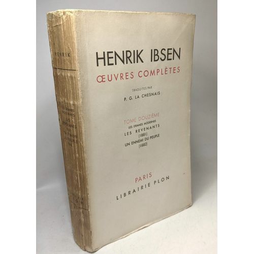Henrik Ibsen - Oeuvres Compltes - Tome Douzieme Les Drames Modernes; Les Revenants (1881) Un Ennemi Du Peuple (1882) - P.G. La Chesnais   de Henrik Ibsen La Chesnais  Format Broch 