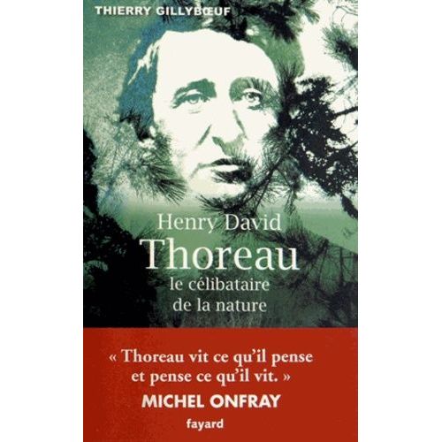 Henry David Thoreau - Le Clibataire De La Nature    Format Broch 