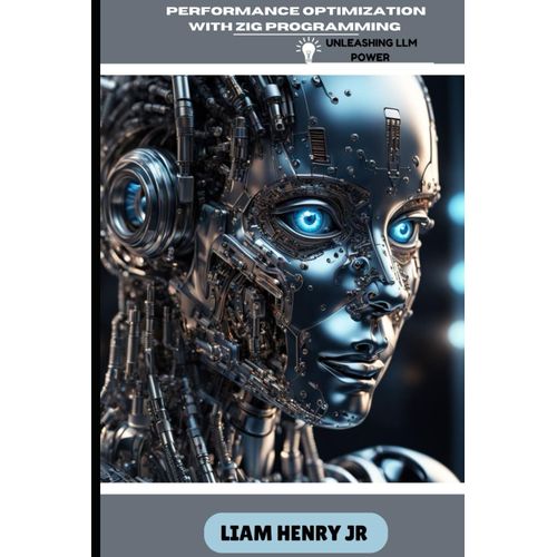 Performance Optimization With Zig Programming: Unleashing Llm Power    Format Broch 