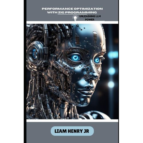 Performance Optimization With Zig Programming: Unleashing Llm Power    Format Broch 