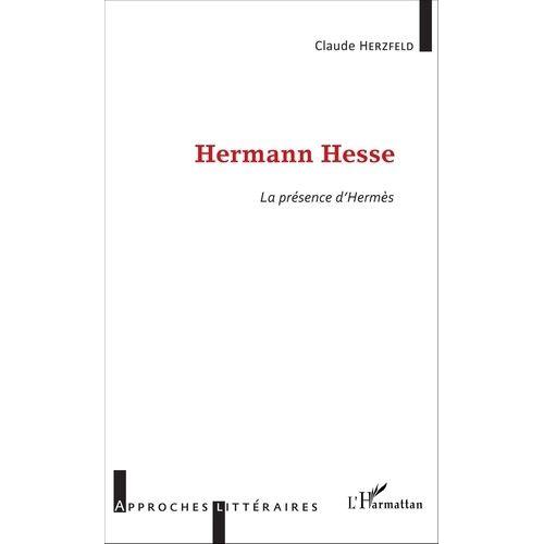Hermann Hesse - La Prsence D'herms   de claude herzfeld  Format Broch 
