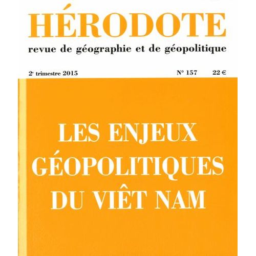 Hrodote N 157, 2e Trimestre 2015 - Les Enjeux Gopolitiques Du Vit Nam   de Batrice Giblin 