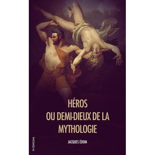 Hros, Ou Demi-Dieux De La Mythologie  