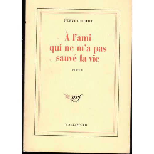Herv Guibert  L'ami Qui Ne M' Pas Sauv La Vie Nrf Gallimard 1990 Eo   