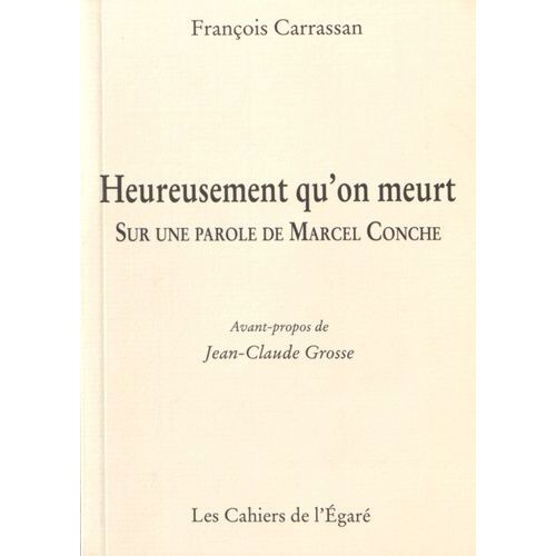 Heureusement Qu'on Meurt - Sur Une Parole De Marcel Conche    Format Broch 