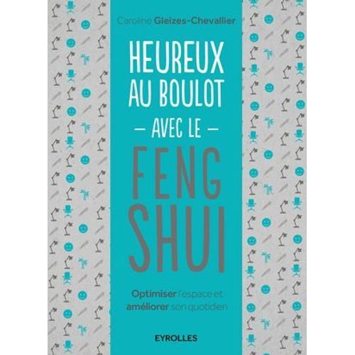 Heureux Au Boulot Avec Le Feng Shui  