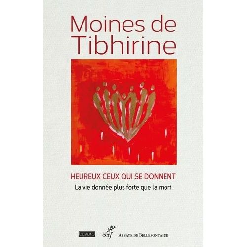Heureux Ceux Qui Se Donnent - La Vie Donne Plus Forte Que La Mort   de Moines de Tibhirine  Format Beau livre 