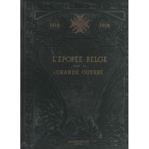 1914-1918 - L'epopee Belge Dans La Grande Guerre Raconte Par Les crivain Et Les Combattants Belges   de HEUZE (Paul)  Format Beau livre 