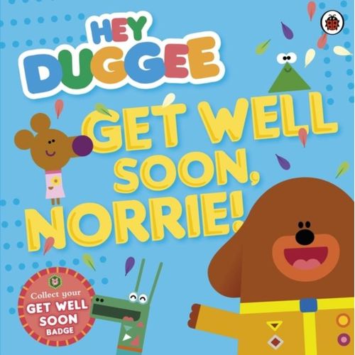 Hey Duggee: Get Well Soon, Norrie!    Format Broch 